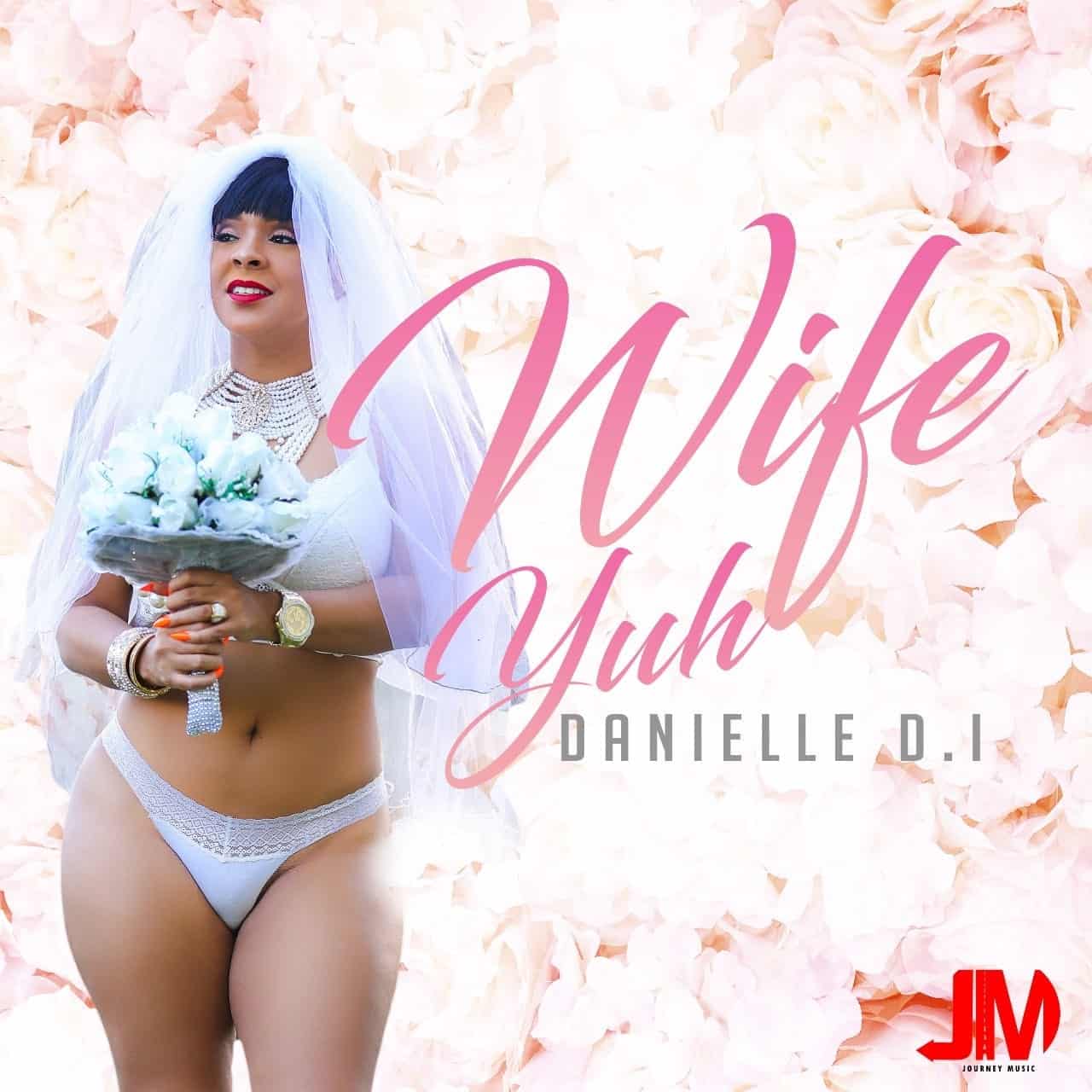 Danielle D.I. - Wife Yuh - Journey Music - Clean