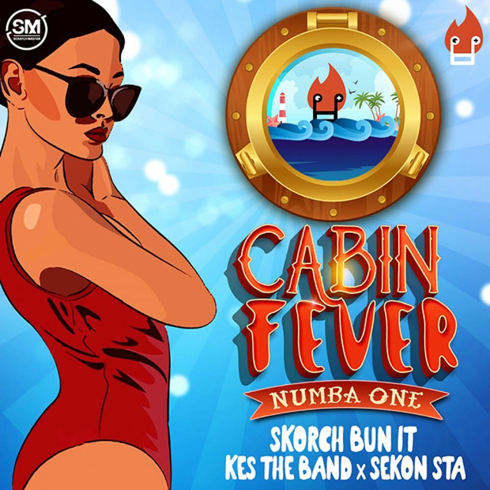 Skorch Bun It x Kes The Band x Sekon Sta - Cabin Fever (Numba One) 