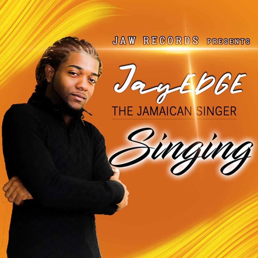 Jay EDGE The Jamaican Singer - Singing - Jaw Records
