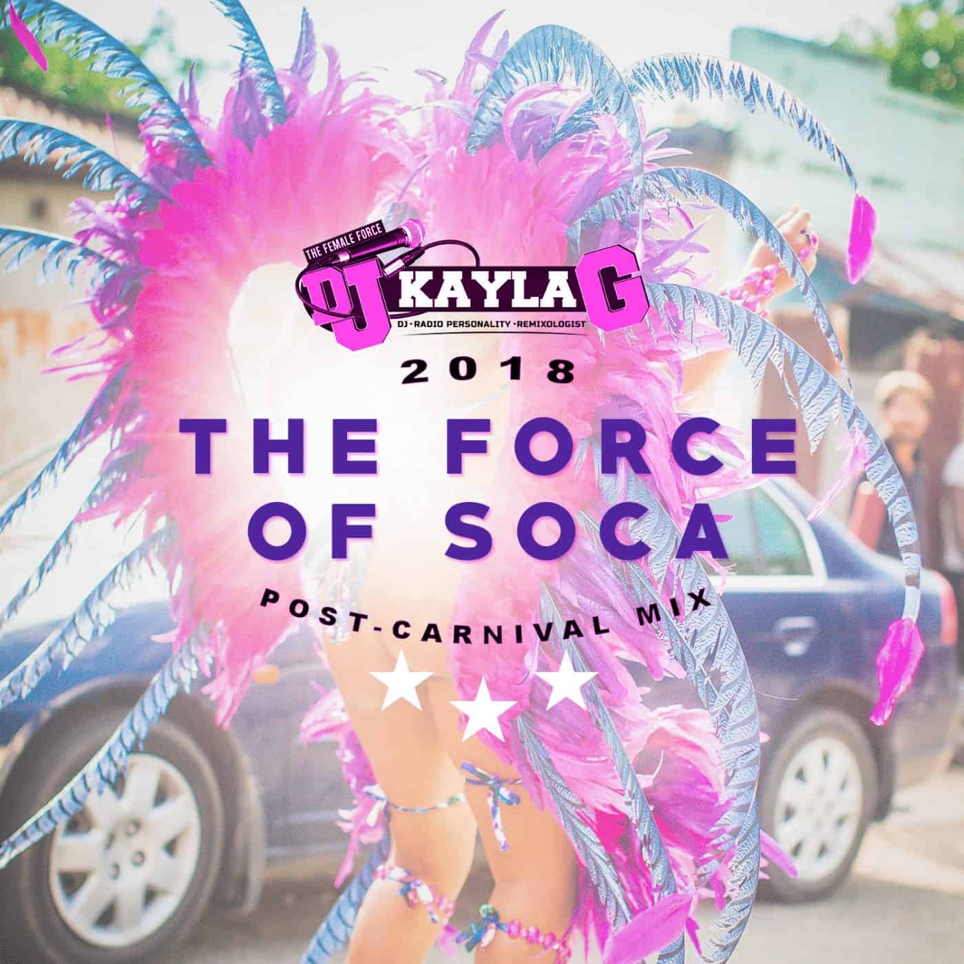 Dj Kayla G - The Force Of Soca - 2018