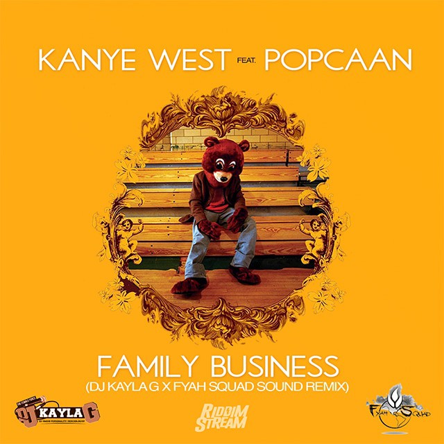 Kanye West feat. Popcaan - Family Business (DJ Kayla G x Fyah Squad Sound REMIX)