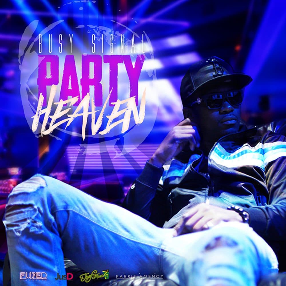 Busy Signal - Party Heaven - Produced by Jus D - Fuzed Lifestyle