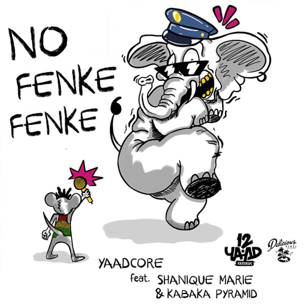 Yaadcore - No Fenke Fenke Feat. Kabaka Pyramid and Shanique Marie - Delicious Vinyl Island / 12 Yaad Records