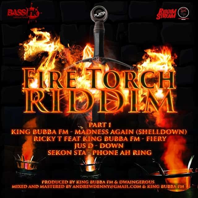 Fire Torch Riddim - Part 1 - King Bubba FM & Dwaingerous