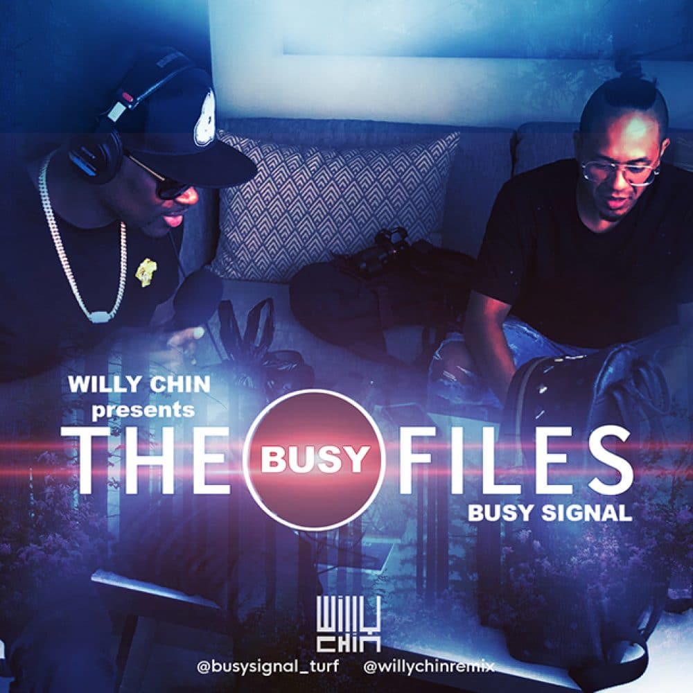 Willy Chin presents The Busy Files (Busy Signal 2018 Official Mixtape)
