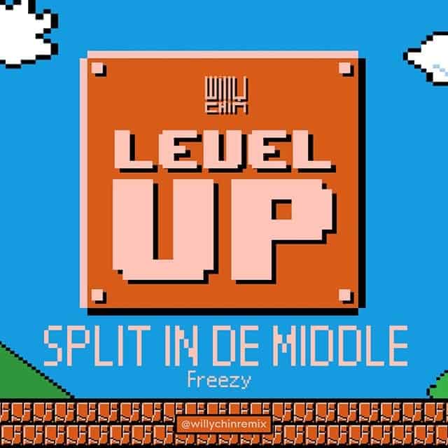 Willy Chin x Freezy - Split In De Middle Remix - Level Up
