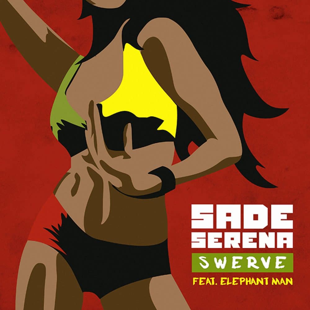 Sade Serena - Swerve feat Elephant Man