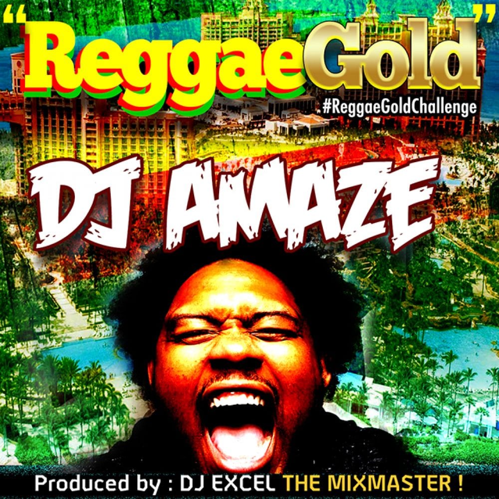 DJ Amaze - Reggae Gold - Produced By DJ Excel (The Mixmaster)