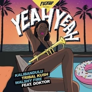 Kalibandulu, Tribal Kush, Walshy Fire Feat. Doktor - Yeah Yeah - Flex Up Records