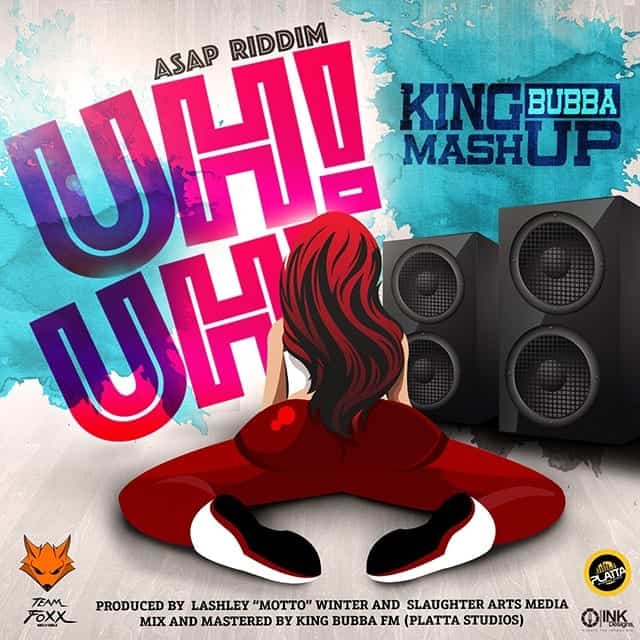 King Bubba FM - Uh Uh - ASAP Riddim