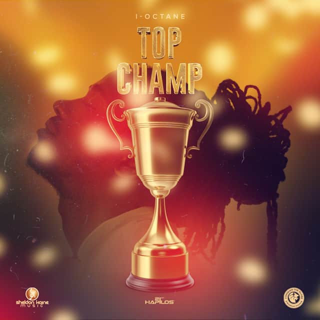I-Octane - Top Champ - Sheldon Kaine Music - Conquer The Globe Production