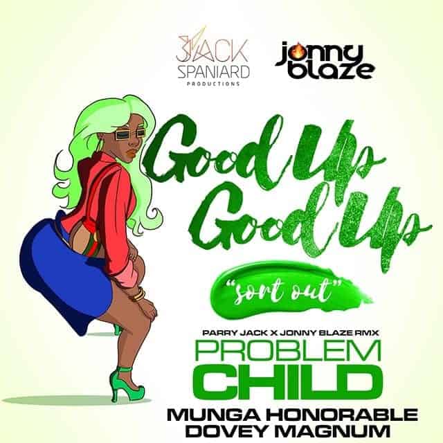 Good Up Good up Remix - Problem Child , Dovey Magnum ,Munga Honorable - 2019 Soca