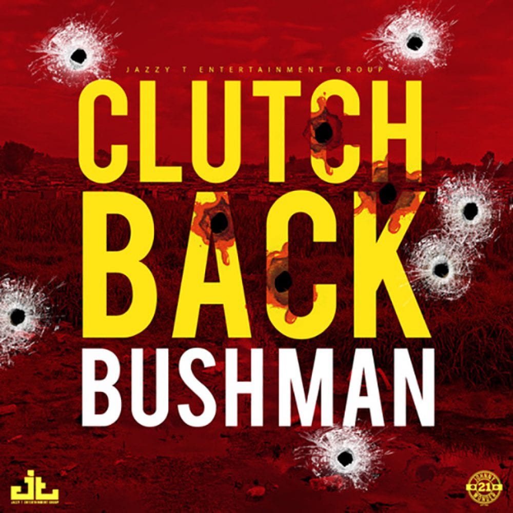 Bushman - Clutch Back - Produced By Jazzy T
