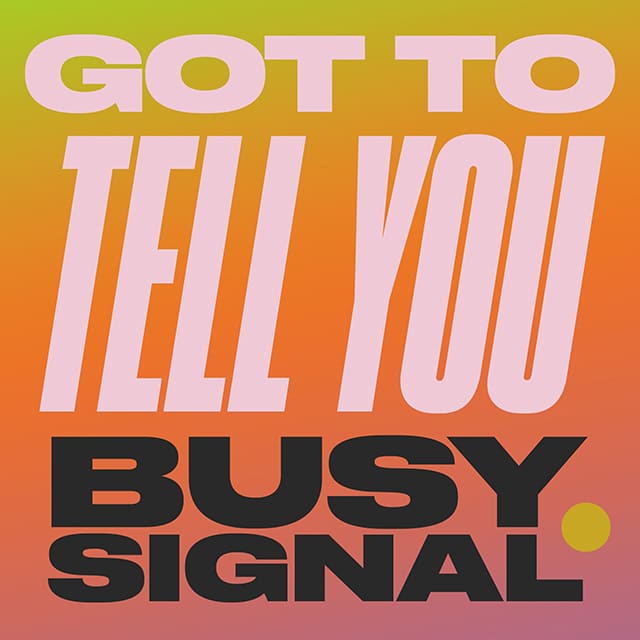 Busy Signal - Got To Tell You (Sum Zum) - VP Records