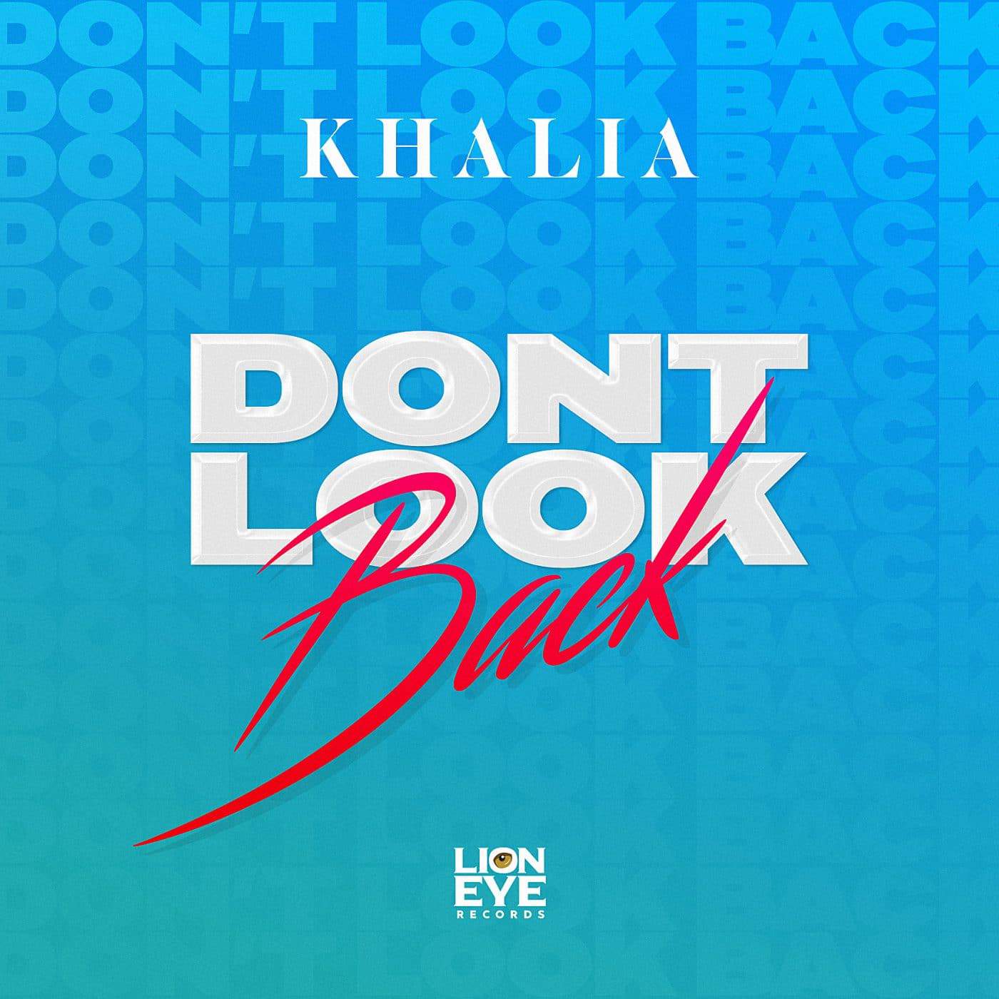 Khalia- Dont Look Back  - Lion Eye Records