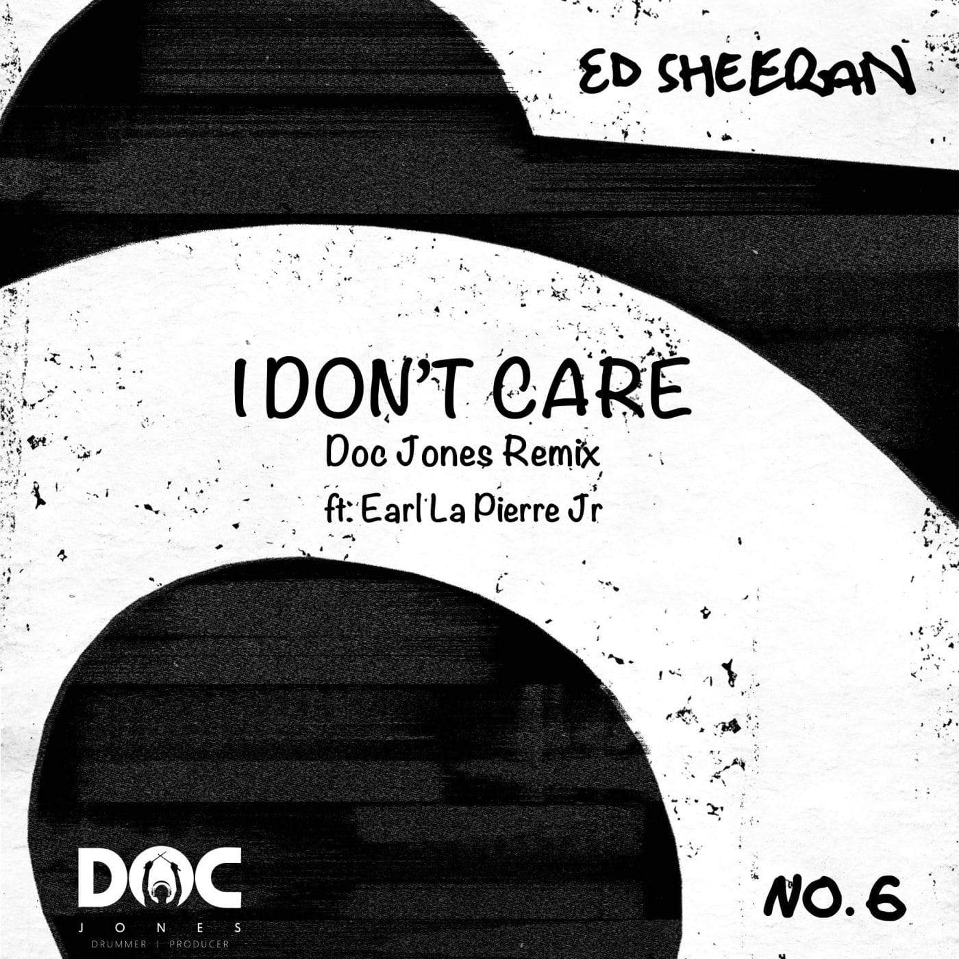 Ed Sheeran - I Dont Care - Doc Jones Remix ft. Earl La Pierre Jr