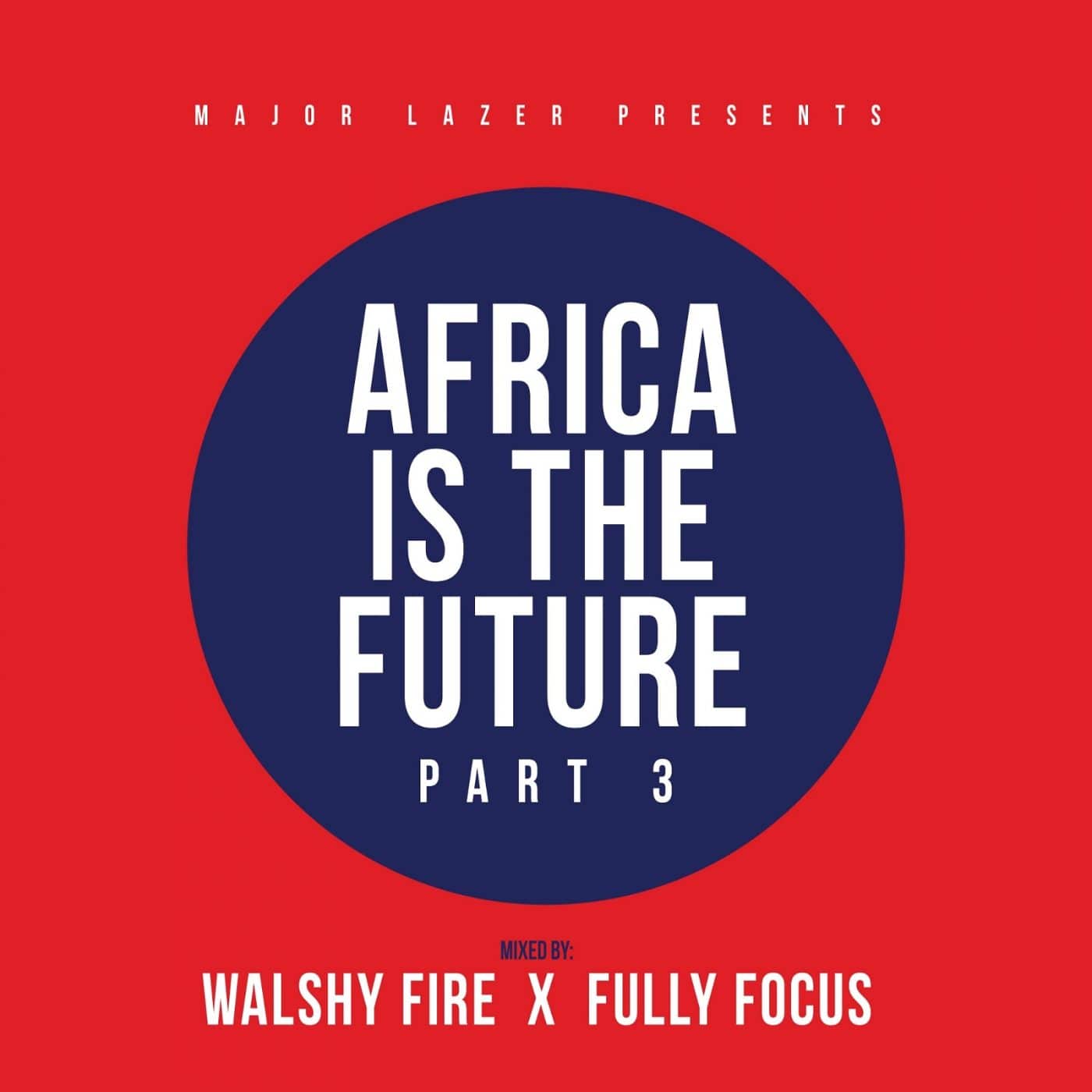 Walshy Fire & Fully Focus - Africa Is The Future Mix(Part 3)