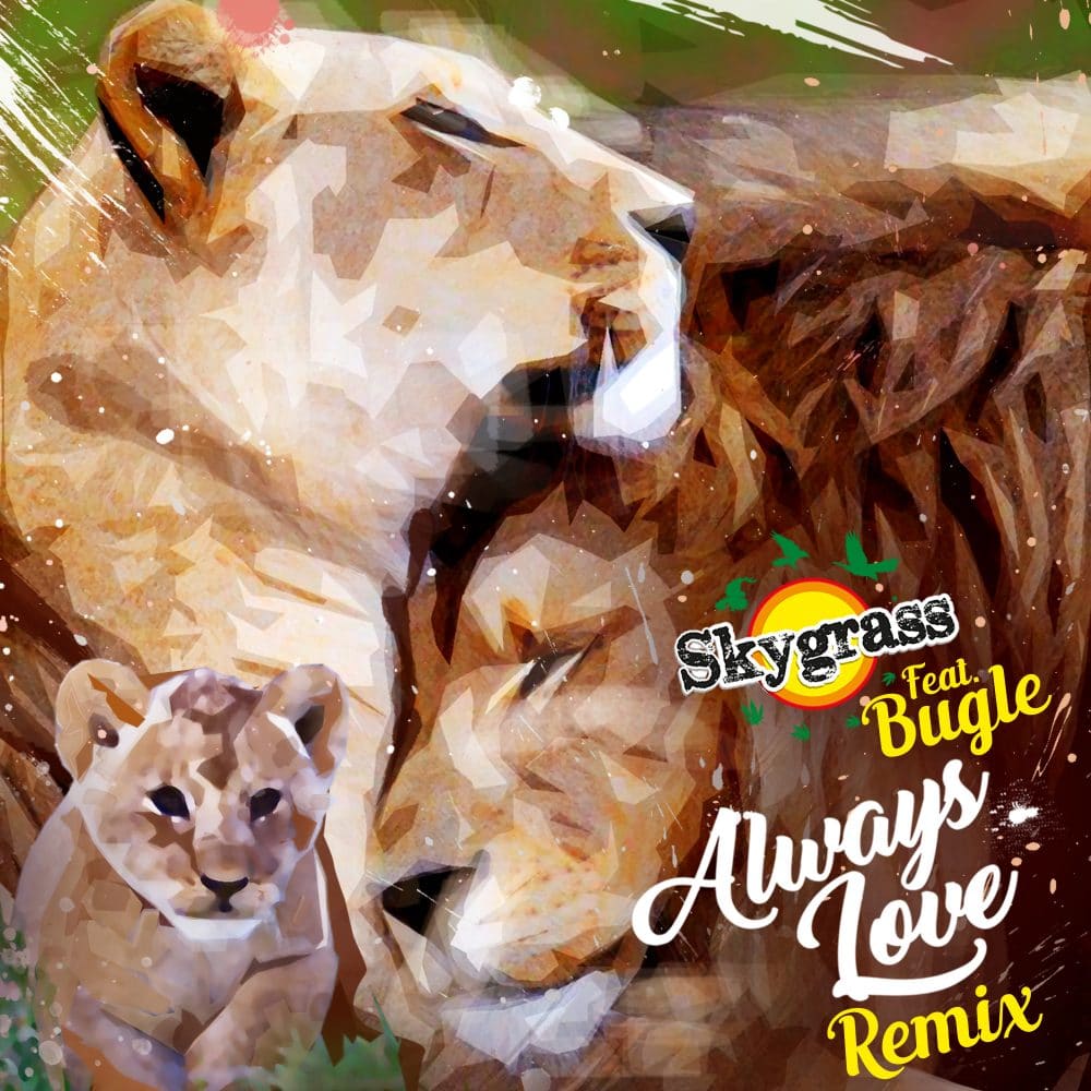 SKYGRASS - Always Love Remix (feat. Bugle)