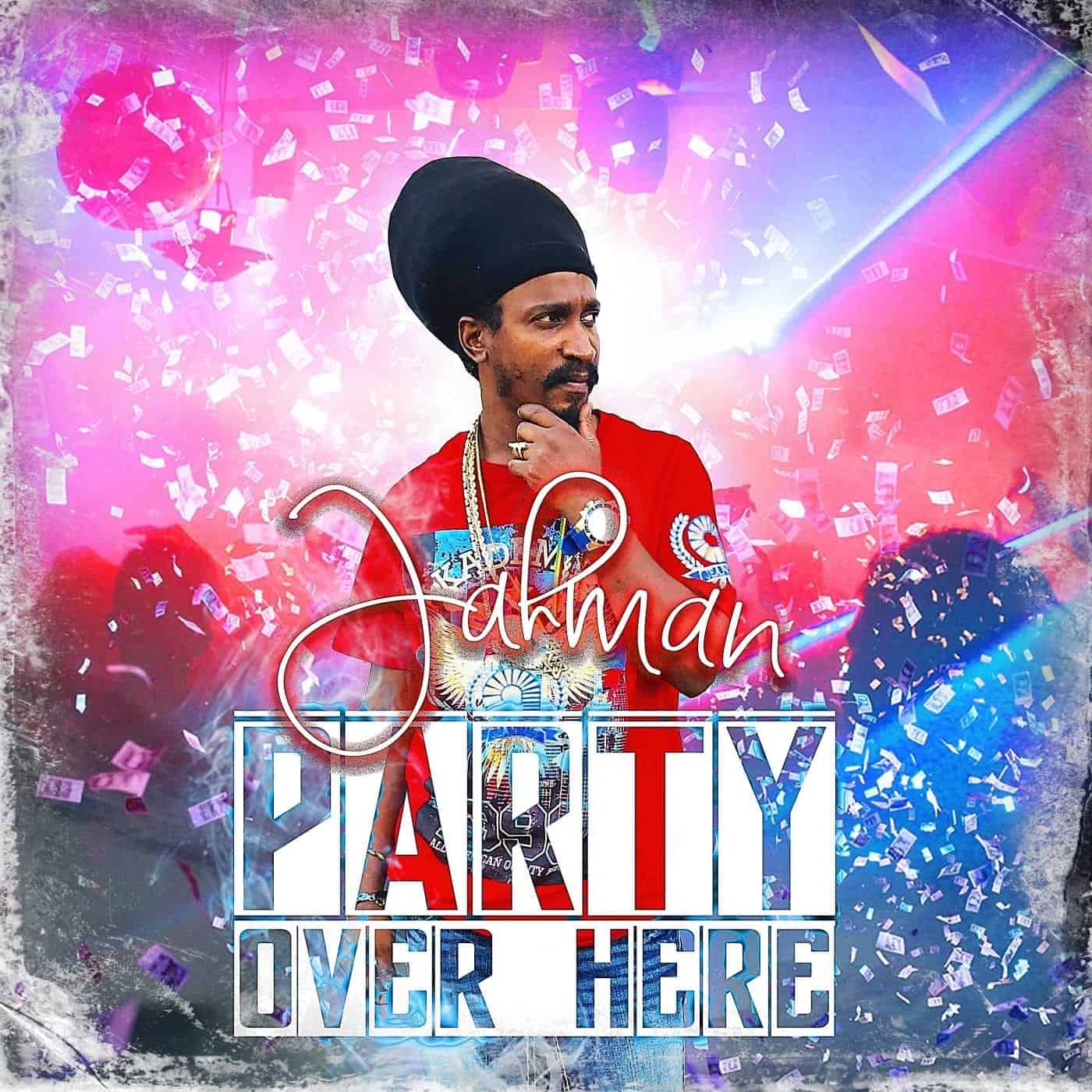 Jahman - Party Over Here
