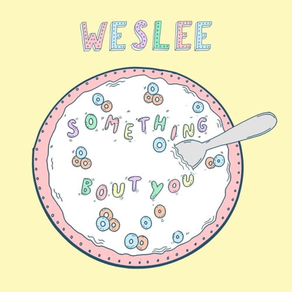 WESLEE “Something Bout You”