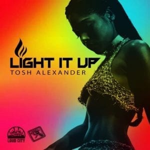 Tosh Alexander - Light It Up - Main & Soca Remix