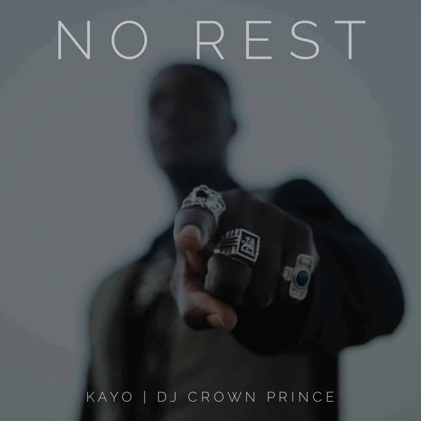 Kayo x Dj Crown Prince -  No Rest