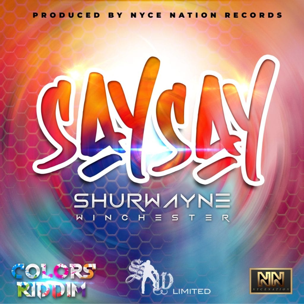 Shurwayne Winchester - Say Say - Colors Riddim - Nyce Nation Records