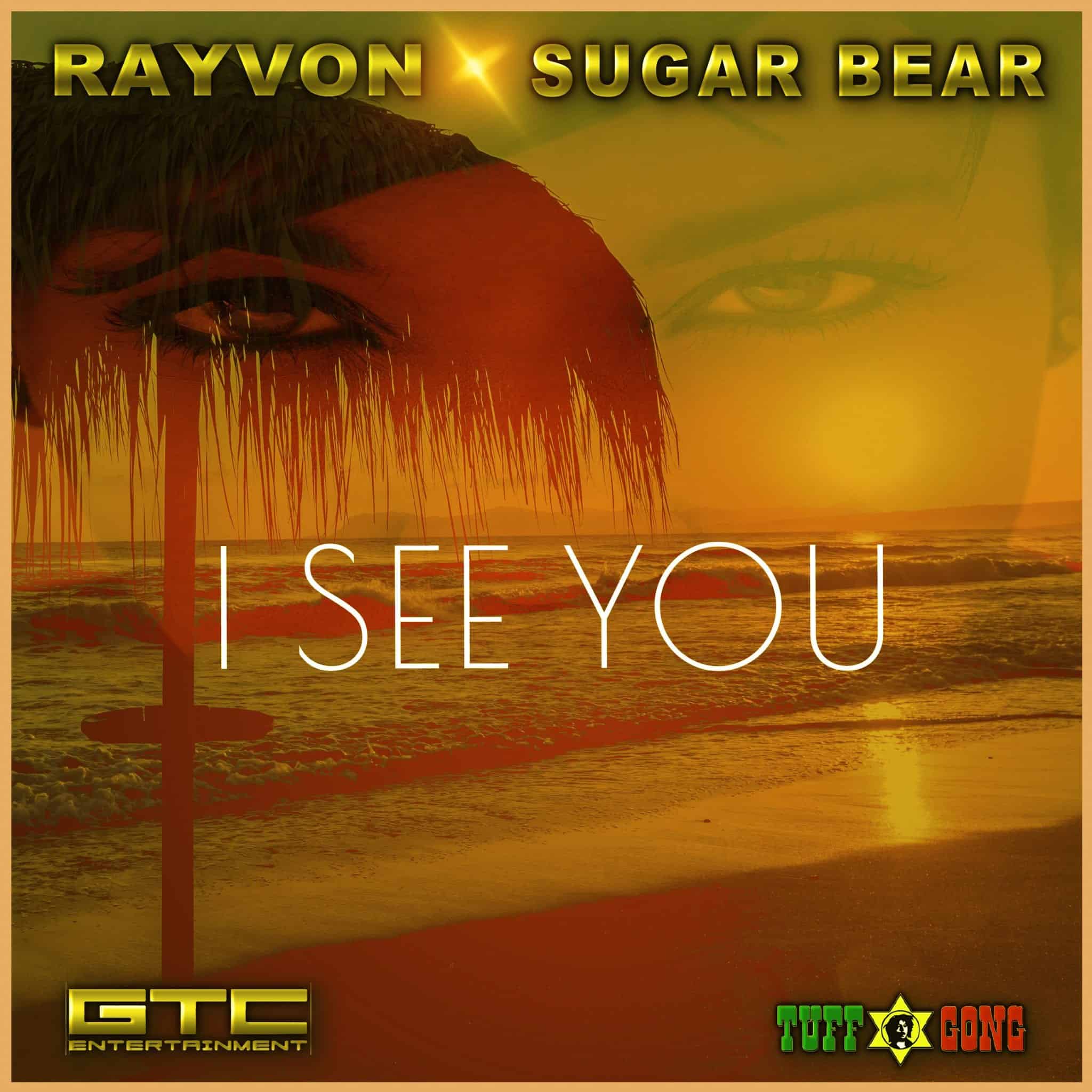 Rayvon & Sugar Bear - I See You - GTC Entertainment