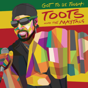 Toots and The Maytals - Got To Be Tough