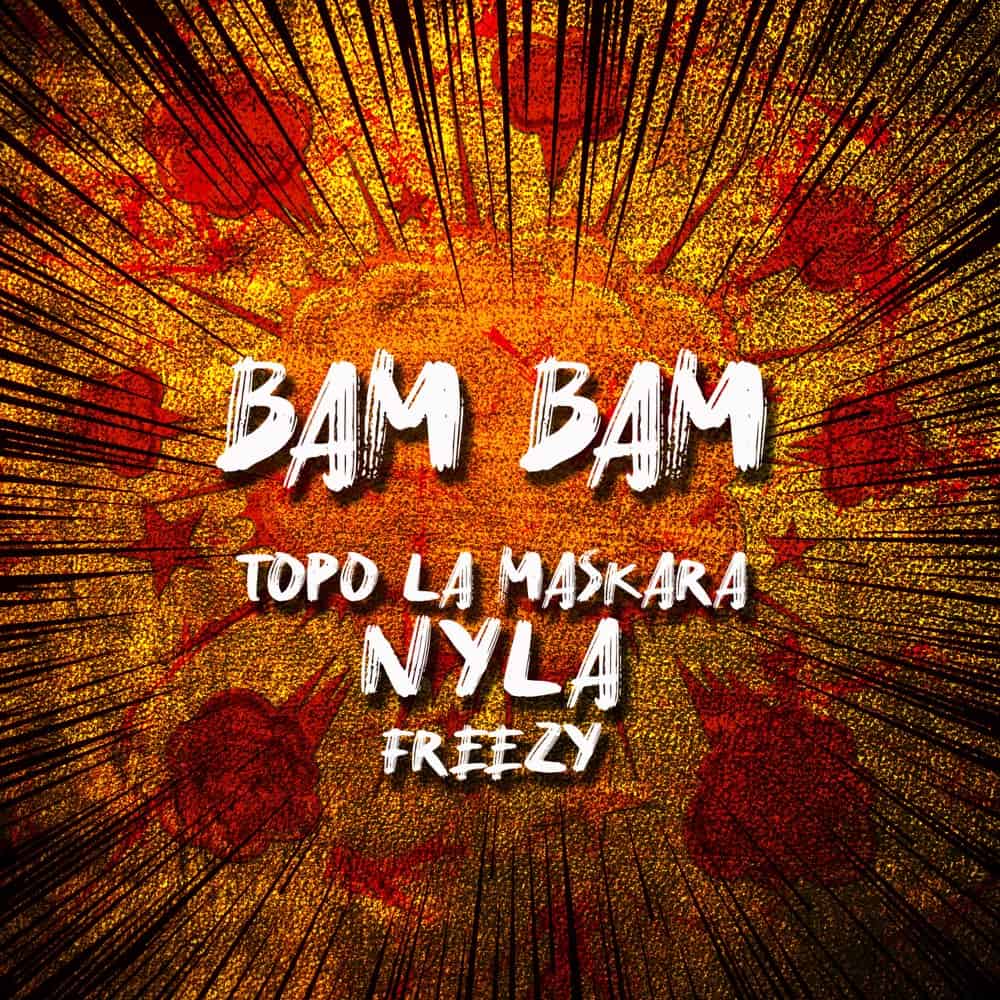 Topo La Maskara, Nyla & Freezy - Bam Bam