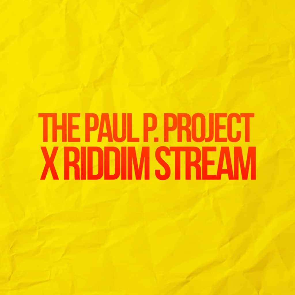 The Paul P Project X Riddimstream