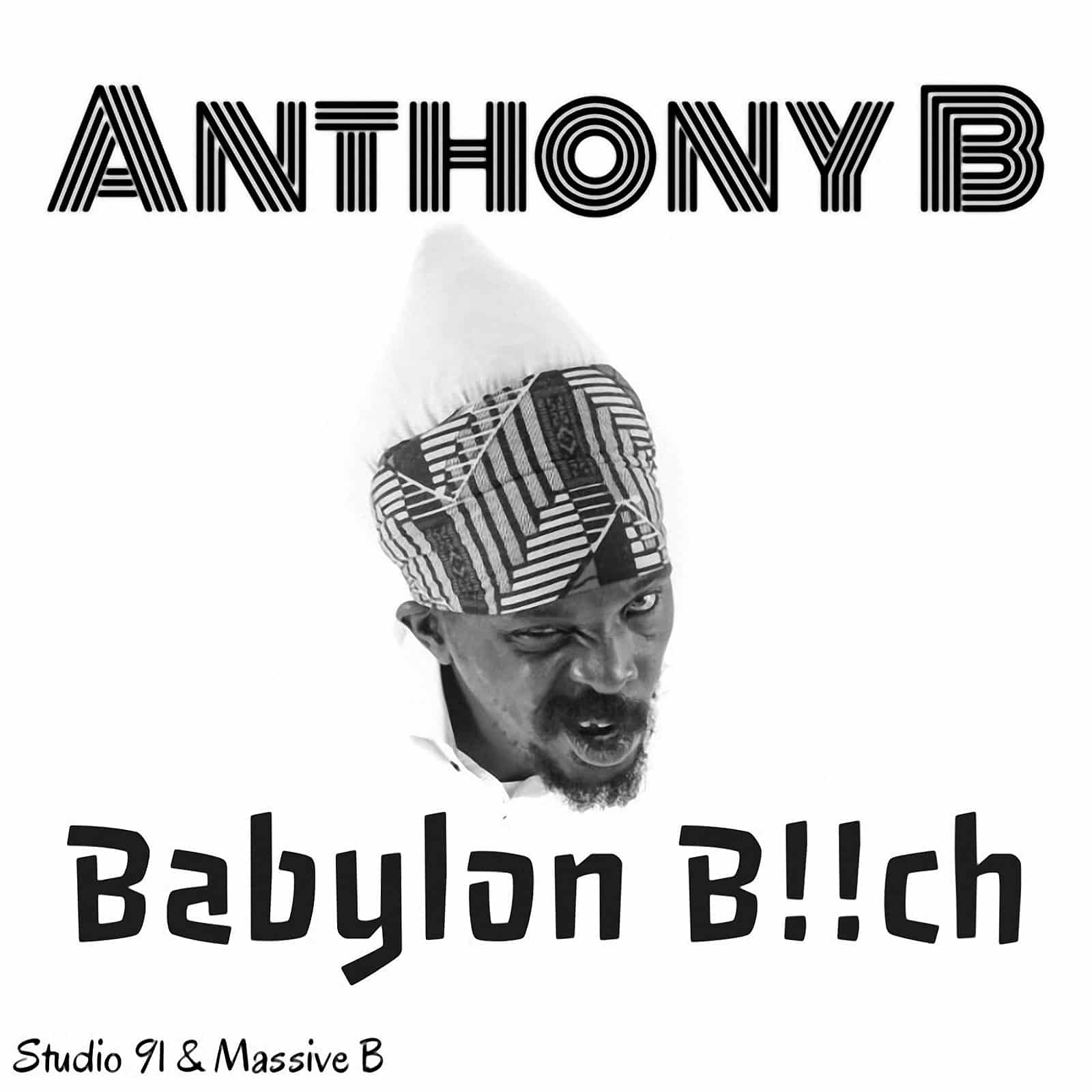 Anthony B - Babylon B!!ch - Massive B & Studio 91 | Download DJ Pack