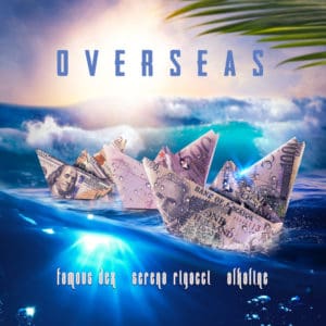 Alkaline & Serena Rigacci feat Famous Dex - Overseas (Hip Hop / R&B)