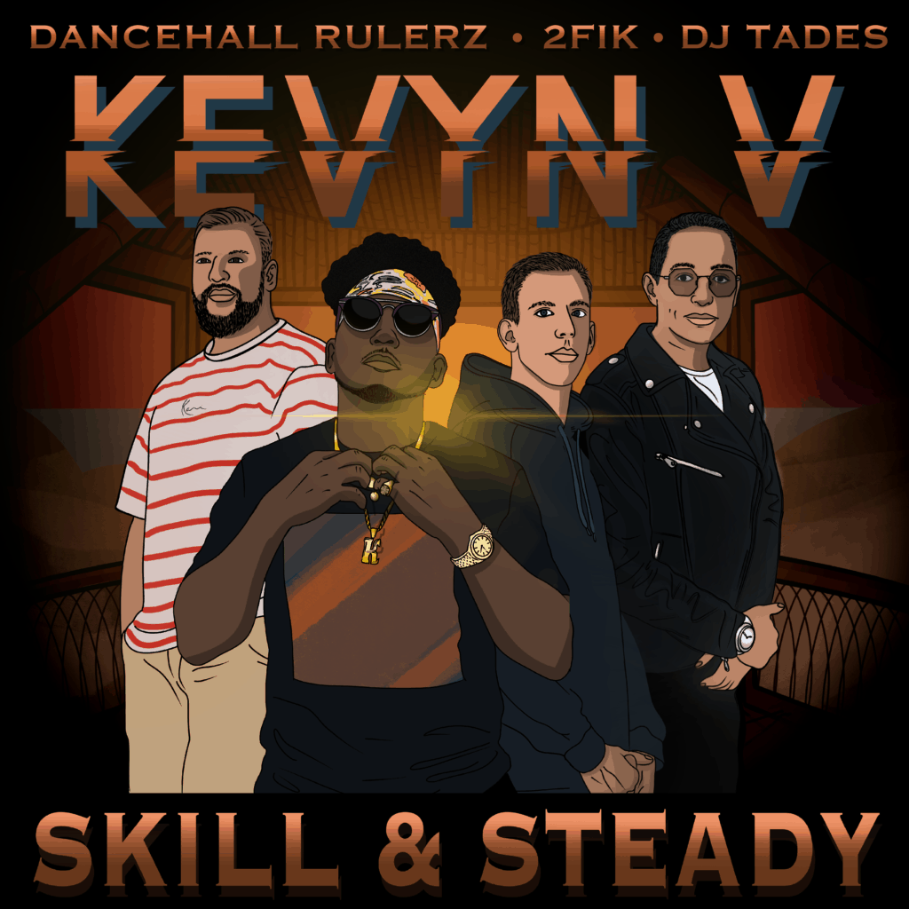 Skill & Steady - Kevyn V, DancehallRulerz & 2Fik [feat. Dj Tades]