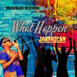 Jahfrican - What Happen - Truckback Records