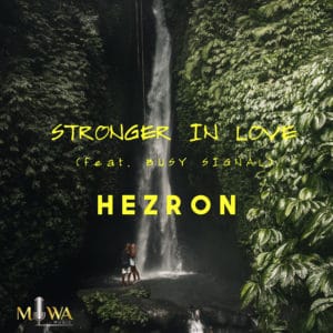 Hezron - Stronger in Love (feat. Busy Signal)