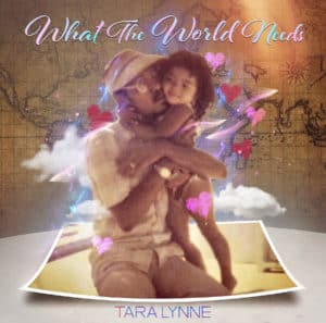 Tara Lynne - What The World Needs