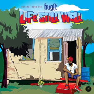 Bugle - Life Still Well - Natural Bond Entertainment