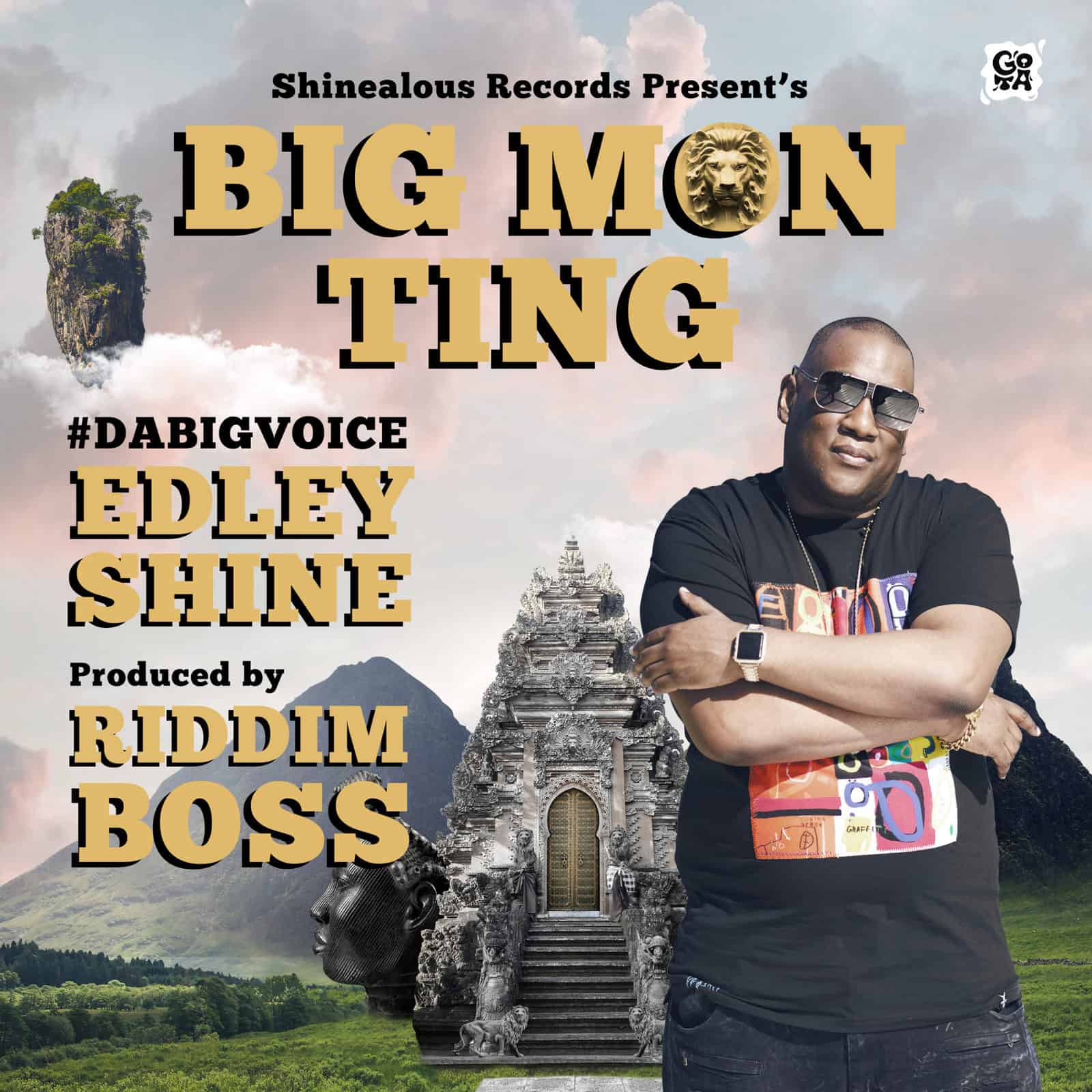 Edley Shine - BIG MON TING Edley Shine - BIG MON TING