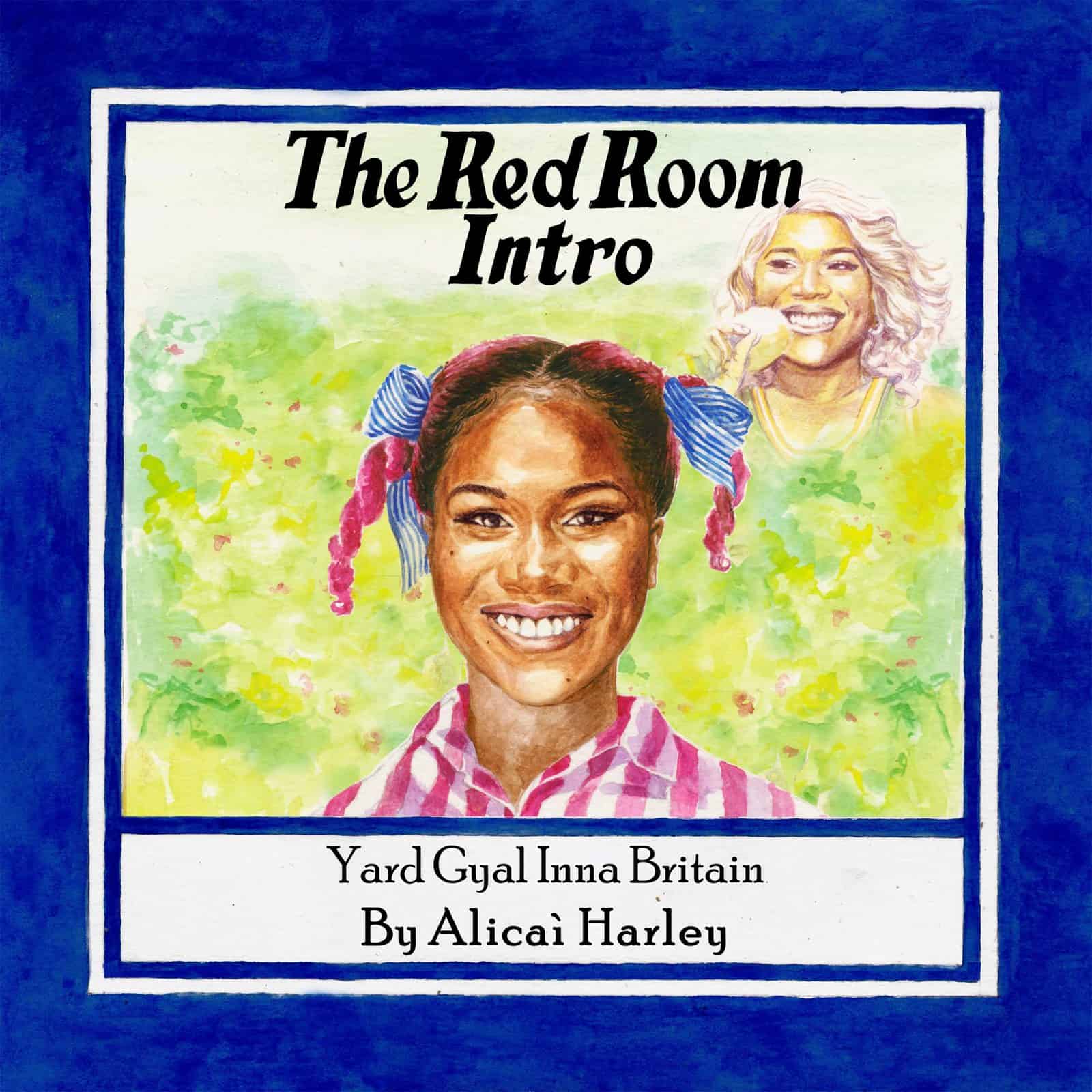 Alicai Harley - The Red Room Intro (Yard Gyal Inna Britain) Alicai Harley - The Red Room Intro (Yard Gyal Inna Britain)