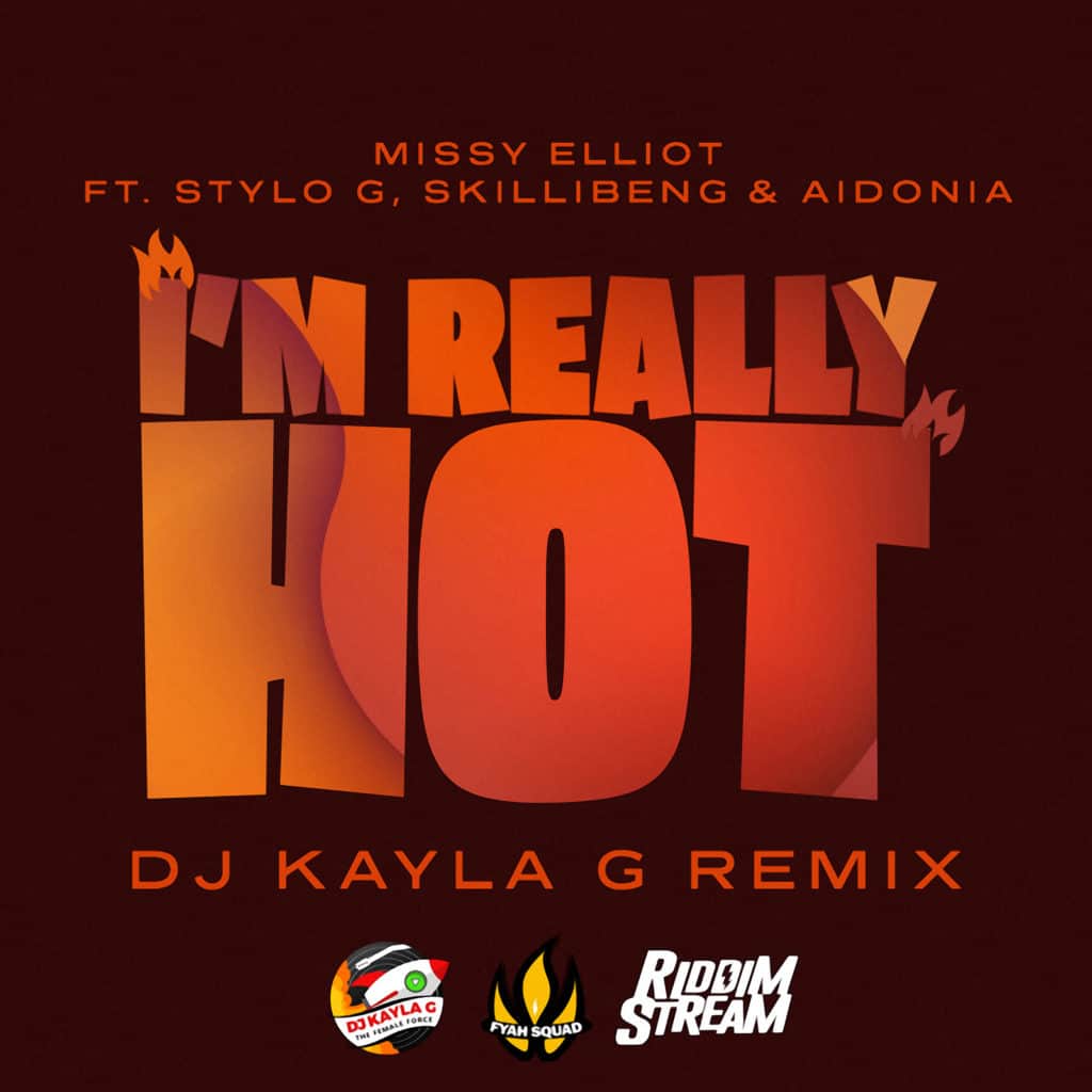 Missy Elliott ft Stylo G, Skillibeng & Aidonia - I'm Really Hot (DJ Kayla G Remix)