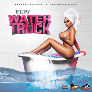 Teejay - Water Truck - DropTop Records