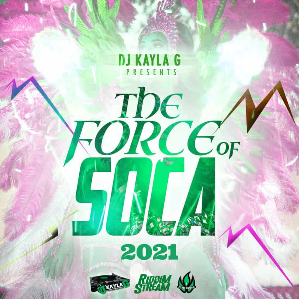 DJ Kayla G - The Force Of Soca (2021 Mixtape)