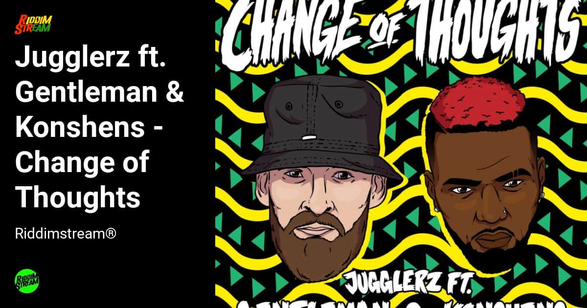 jugglerz ft gentleman konshens change thoughts jugglerz ft gentleman konshens change thoughts