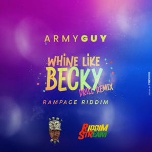 Army Guy - Whine Like Becky (Rampage Riddim) (Drill Remix)