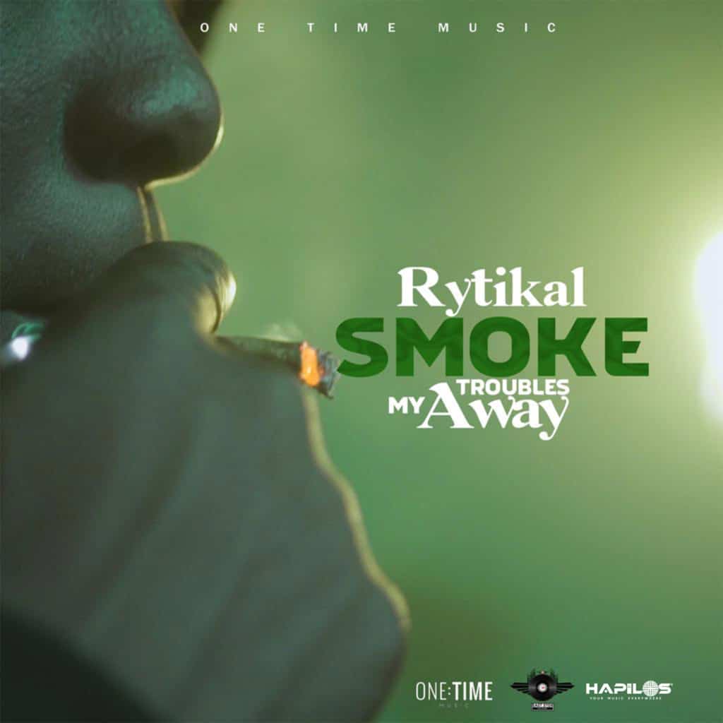 Rytikal - Smoke My Troubles Away - One Time Music