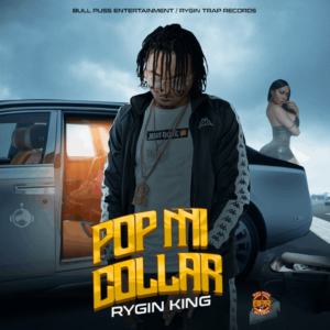 Ryging King - Pop Mi Collar - Rygin Trap Records / Bull Puss Entertainment