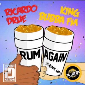Ricardo Drue & King Bubba FM - Rum Again (Drink Up)