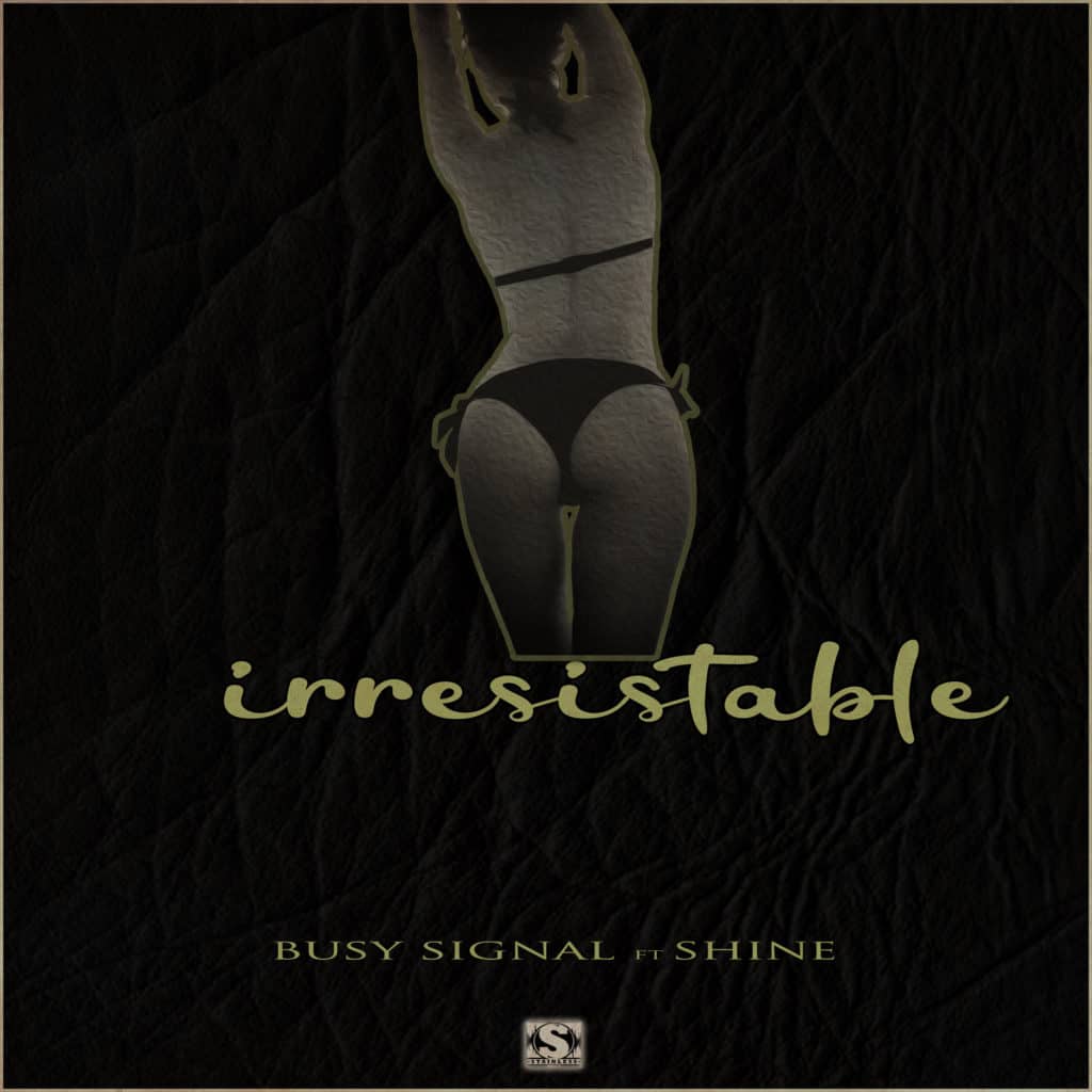 Busy Signal - Irresistable (feat. Shine) - Stainless Music