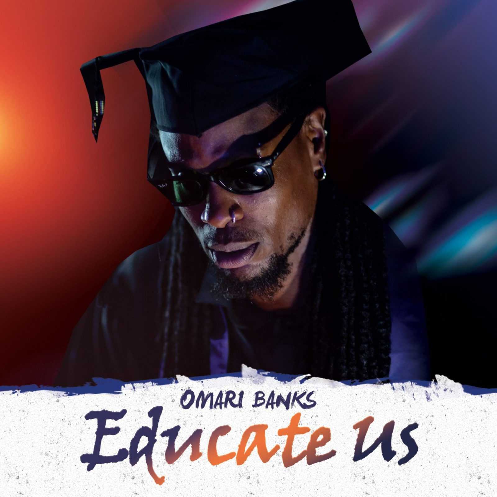 Omari Banks - Educate Us